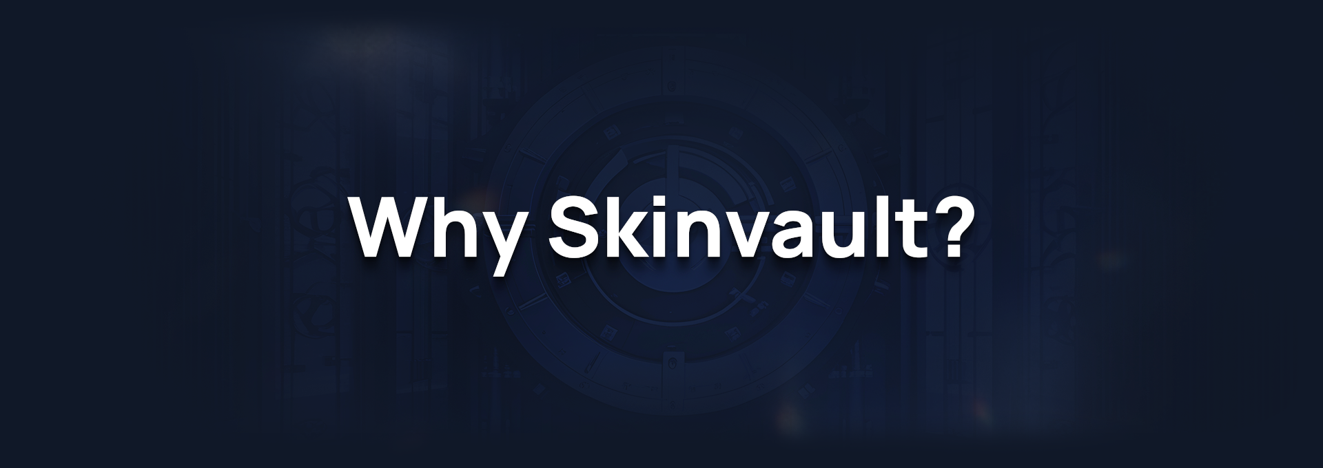 Why Skinvault? Buy CS2/CS:GO Skins quick & easy